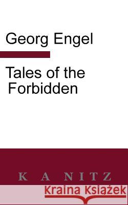 Tales of the Forbidden Georg Julius Leopold Engel Kerry Nitz 9780473282325 K a Nitz