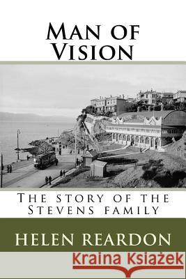 Man of Vision: The story of the Stevens family Reardon, Helen 9780473289546 978-47328954