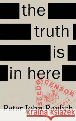 The Truth Is in Here Peter John Ravlich 9780473291167 Inklings.Co.Nz