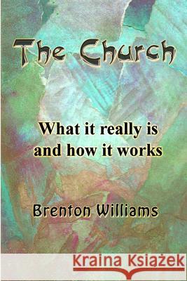 The Church -- What it really is and how it works Corrigan, Paul 9780473293628