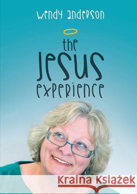 The Jesus Experience Wendy Anderson 9780473295325