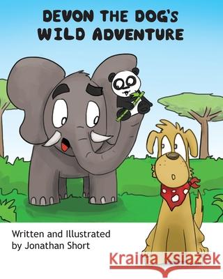 Devon the Dog's Wild Adventure: Devon helps a Panda cub find his way home! Jonathan C. Short 9780473298821