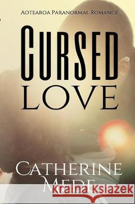 Cursed Love Catherine Mede 9780473304164 Flying Kiwi Press