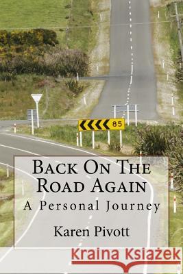 Back On The Road Again: A Personal Journey Pivott, Karen 9780473311018 Karen Pivott