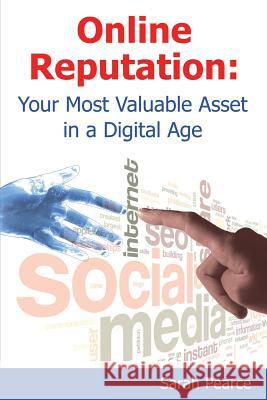 Online Reputation: Your Most Valuable Asset in a Digital Age Sarah Pearce Troy Rawhiti-Forbes 9780473341541 House of Words Publishing