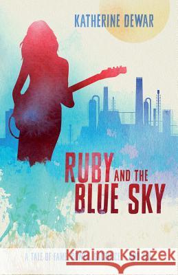 Ruby and the Blue Sky: A tale of fame, power sacrifice - and tea. Dewar, Katherine 9780473345501