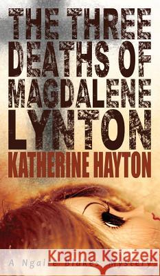 The Three Deaths of Magdalene Lynton Katherine Hayton 9780473353377 Katherine Hayton