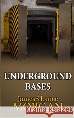 Underground Bases: Subterranean Military Facilities and the Cities Beneath Our Feet James Morcan Lance Morcan Jerry Griffin 9780473365400 Sterling Gate Books