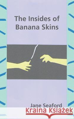 The Insides of Banana Skins Jane Seaford 9780473371197