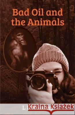 Bad Oil and the Animals L. P. Hansen 9780473373801 Onepoto Press