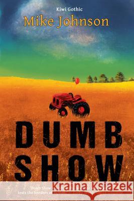 Dumb Show Mike Johnson, (Co   9780473378189 99% Press