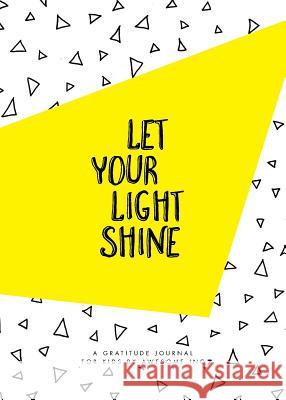 Let Your Light Shine: Gratitude Journal for Kids Nicole P Perry Rebekah R Lipp  9780473382513 Me Incorporated
