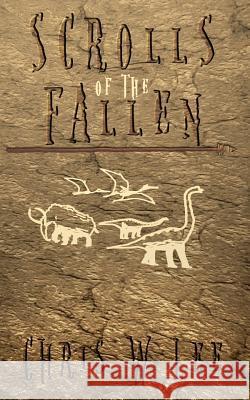 Scrolls of the Fallen Chris W. Lee 9780473383916 Chris Lee Books