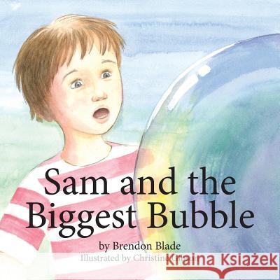 Sam and the Biggest Bubble Brendon Blade Christine Gibson 9780473384333