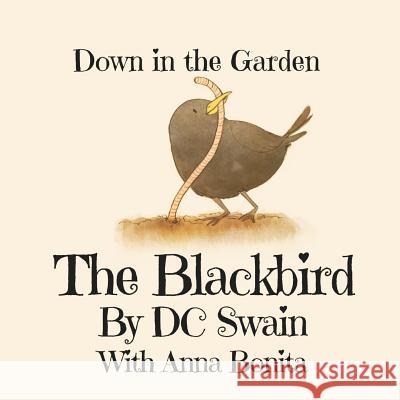 The Blackbird: Down in the Garden DC Swain, Anna Bonita 9780473394325