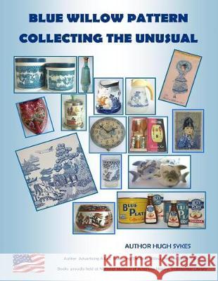 Blue Willow Pattern Collecting The Unusual Sykes, Hugh 9780473396480 Helsa Morgan