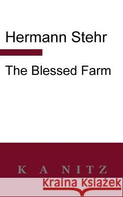 The Blessed Farm Hermann Stehr Kerry a. Nitz 9780473398132 K a Nitz