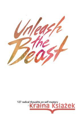 Unleash The Beast: 127 Thoughts on Self Mastery Outkina, Polina 9780473399481