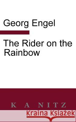 The Rider on the Rainbow Georg Julius Leopold Engel Kerry Alistair Nitz 9780473401955 K a Nitz