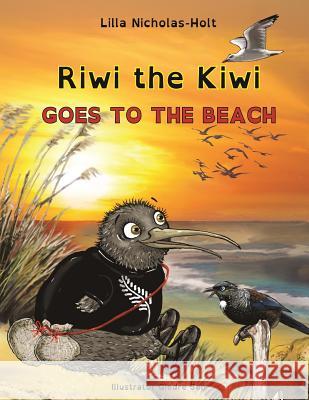 Riwi the Kiwi Goes to the Beach (OpenDyslexic) Lilla Nicholas-Holt, Giedre Sen 9780473405472 CreateSpace