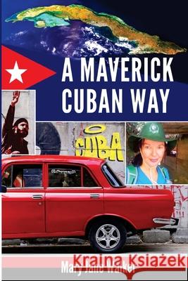 A Maverick Cuban Way MS Mary Jane Walker 9780473408336