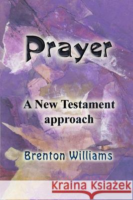 Prayer: A New Testament approach Jurczenko, Stephan 9780473408367 New Zealand ISBN Agency