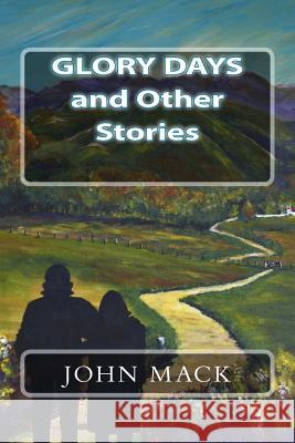 Glory Days and Other Stories John Mack 9780473418885 Little Red Hen Community Press