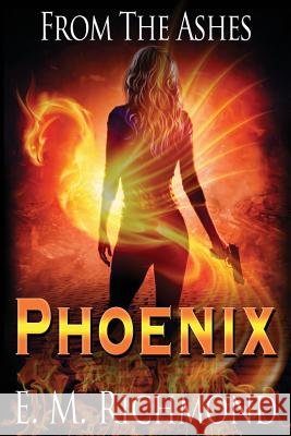 From The Ashes: Phoenix Richmond, E. M. 9780473424152 Leanne Warr T/A Emr Books