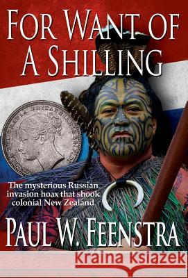 For Want of a Shilling Paul W. Feenstra 9780473424558 Mellester Press