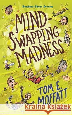 Mind-Swapping Madness Tom E. Moffatt Paul Beavis 9780473424855 Write Laugh