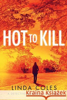 Hot To Kill: She's literally getting away with murder Coles, Linda 9780473425746 Blue Banana