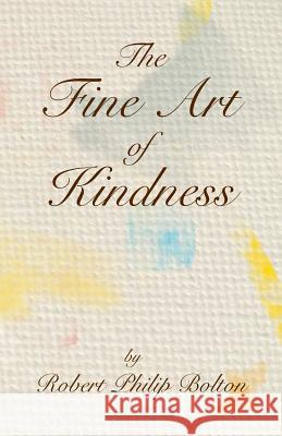The Fine Art of Kindness Robert Philip Bolton 9780473425845