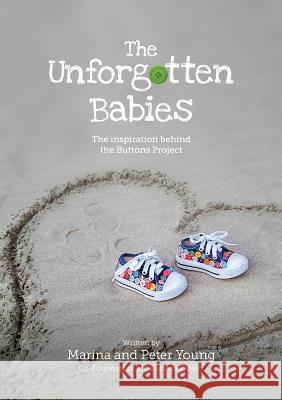 The Unforgotten Babies: The inspiration behind the Buttons Project Young, Marina 9780473428198 Marina Young