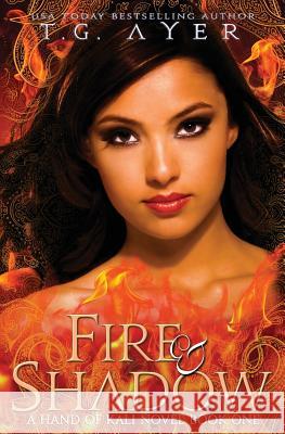 Fire & Shadow: The Hand of Kali #1 T. G. Ayer 9780473429218