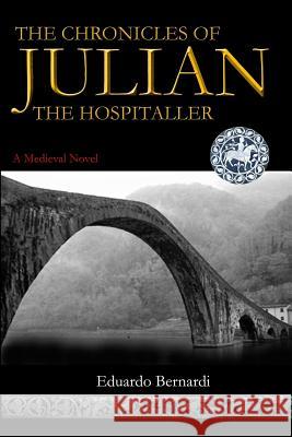 The Chronicles of Julian, the Hospitaller Eduardo Bernardi 9780473436971