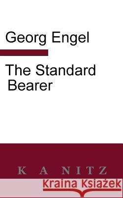 The Standard Bearer Georg Engel Kerry Alistair Nitz  9780473438609