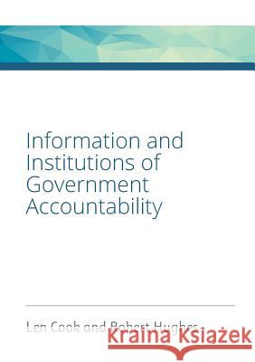 Information and Institutions of Government Accountability Leonard Warren Cook Robert David Hughes 9780473438937 Hughes Consulting Limited