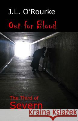 Out for Blood: The Third of Severn J. L. O'Rourke 9780473439897 Millwheel Press