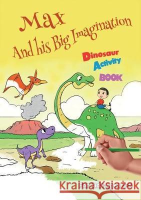 Max And his Big Imagination - Dinosaur Activity Book Chrissy Metge 9780473441036 Chrissy Metge Ltd