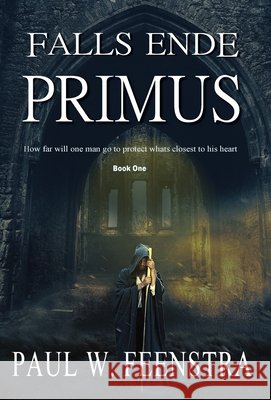 Falls Ende - Primus: Primus Feenstra, Paul W. 9780473441098 Mellester Press