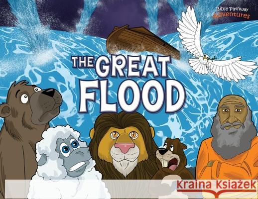 The Great Flood: The story of Noah's Ark Bible Pathway Adventures Pip Reid 9780473441609 Bible Pathway Adventures