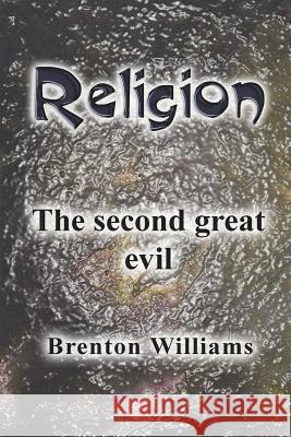 Religion: The second great evil Jurczenko, Stephan 9780473441944 National Library of New Zealand