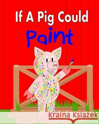 If A Pig Could Paint Passmore, D. 9780473443054