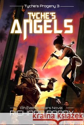 Tyche's Angels: A Space Opera Adventure Science Fiction Epic Richard Parry 9780473445508