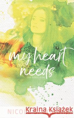 My Heart Needs Nicole S. Goodin 9780473447335 Nicole Goodin Author