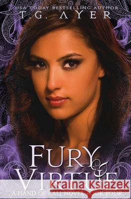 Fury & Virtue: The Hand of Kali #4 T. G. Ayer 9780473449353