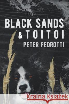 Black Sands & Toitoi Peter Brian Pedrotti 9780473449384