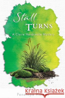 Stall Turns: A Claire Hardcastle Mystery Penelope Haines 9780473449711 Softcover