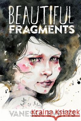 Beautiful Fragments Vanessa Evetts Sally Walsh Sillie 9780473452773 Irise Publishing