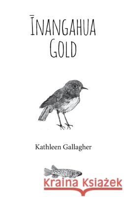 īnangahua Gold Gallagher, Kathleen 9780473459451